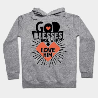 God blesses those who love him. Hoodie